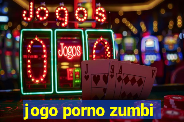 jogo porno zumbi